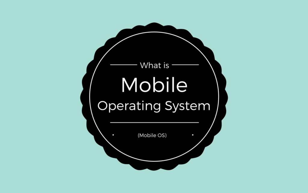 What is mobile operating system