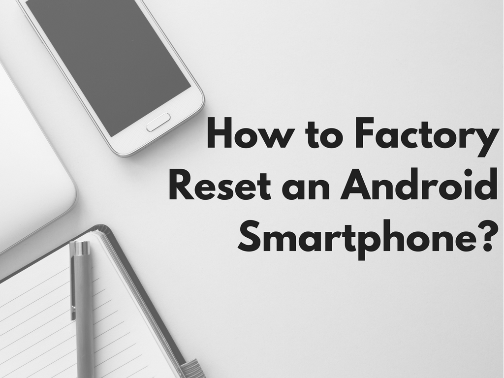 how to factory reset android smartphone